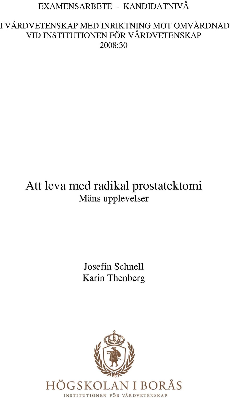 VÅRDVETENSKAP 2008:30 Att leva med radikal