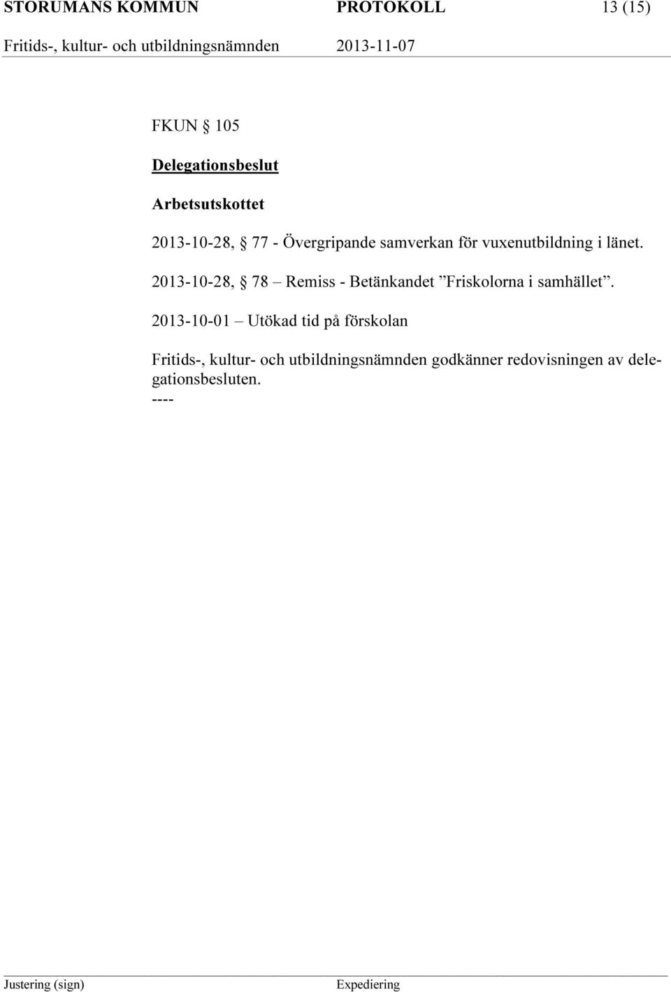 2013-10-28, 78 Remiss - Betänkandet Friskolorna i samhället.