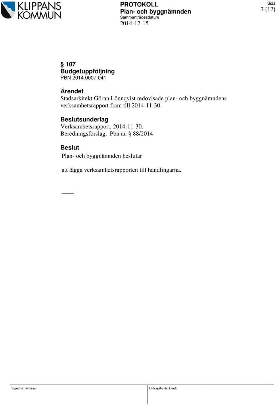 verksamhetsrapport fram till 2014-11-30.