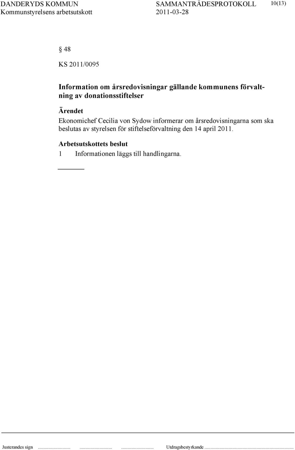 Sydow informerar om årsredovisningarna som ska beslutas av styrelsen