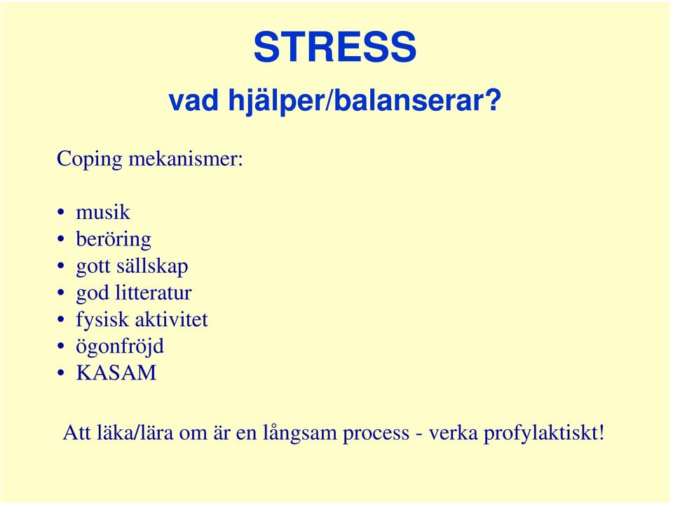 ögonfröjd KASAM STRESS vad hjälper/balanserar?