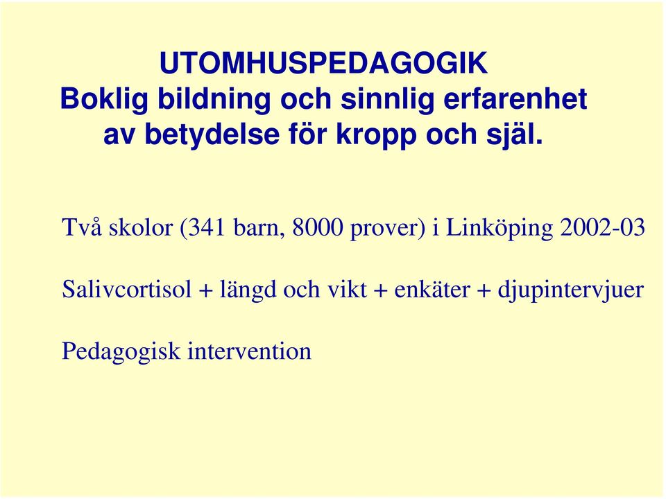 Två skolor (341 barn, 8000 prover) i Linköping 2002-03