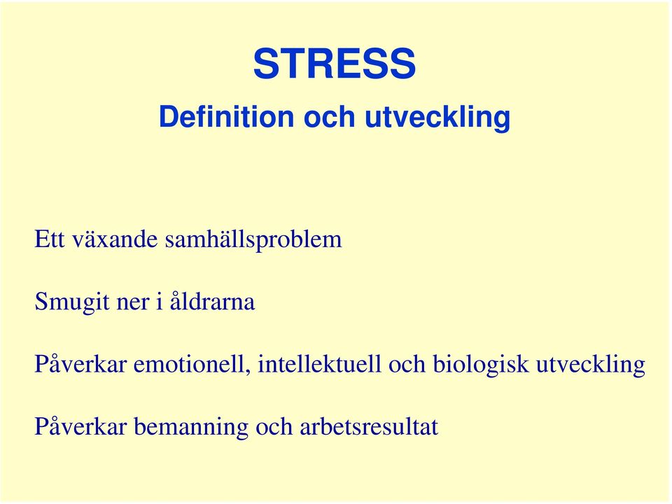 Påverkar emotionell, intellektuell och