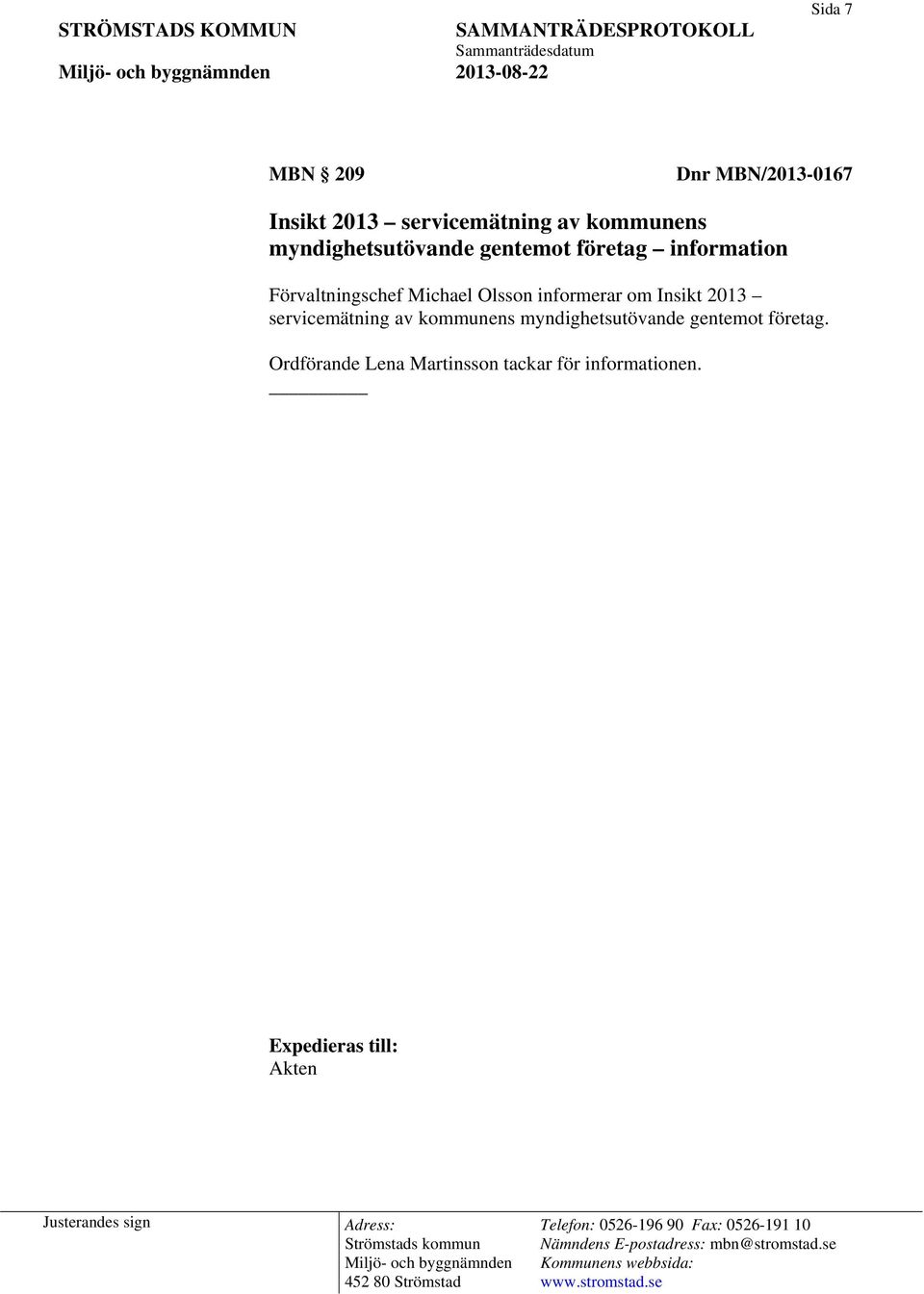 Olsson informerar om Insikt 2013 servicemätning av kommunens