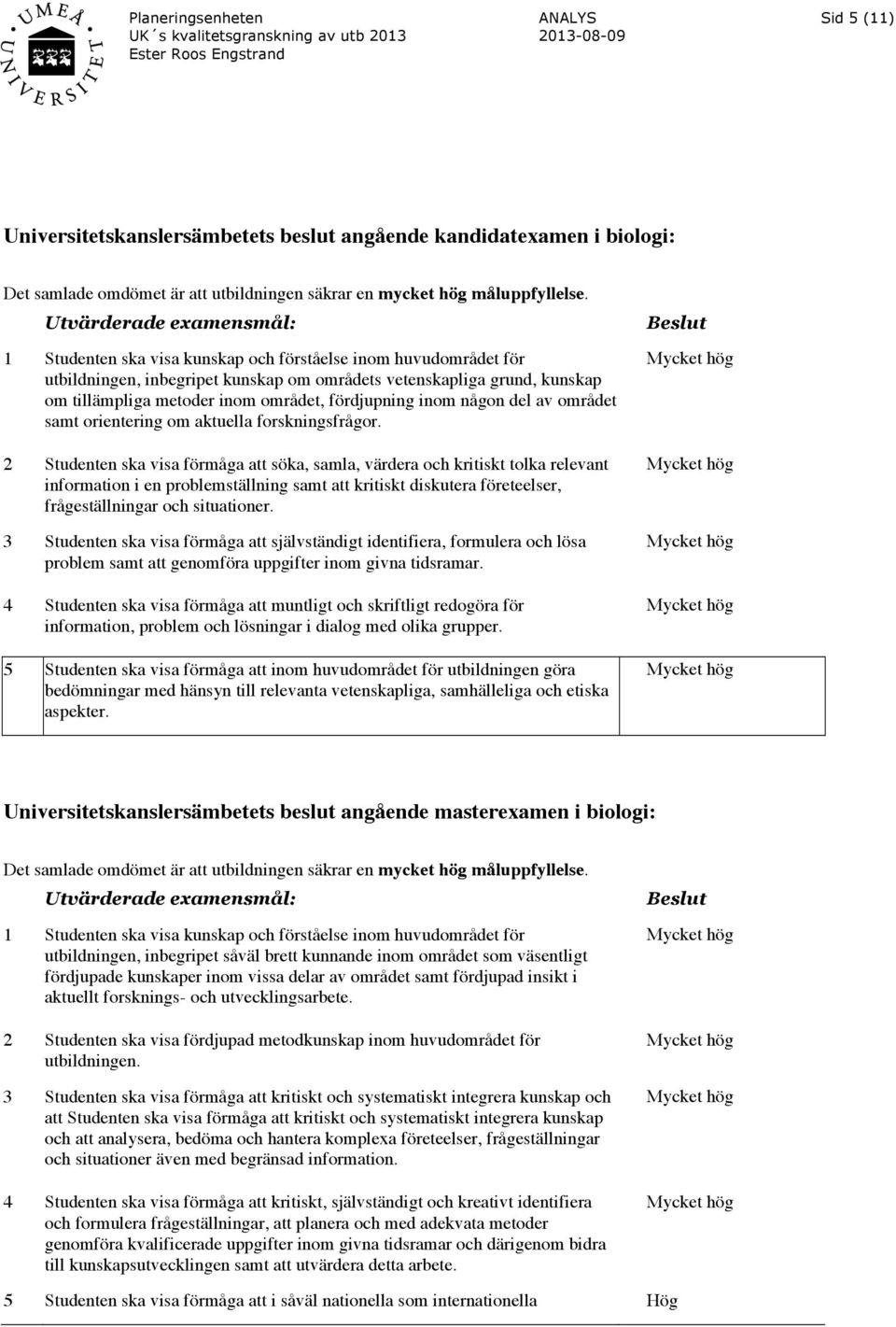 del av området samt orientering om aktuella forskningsfrågor.