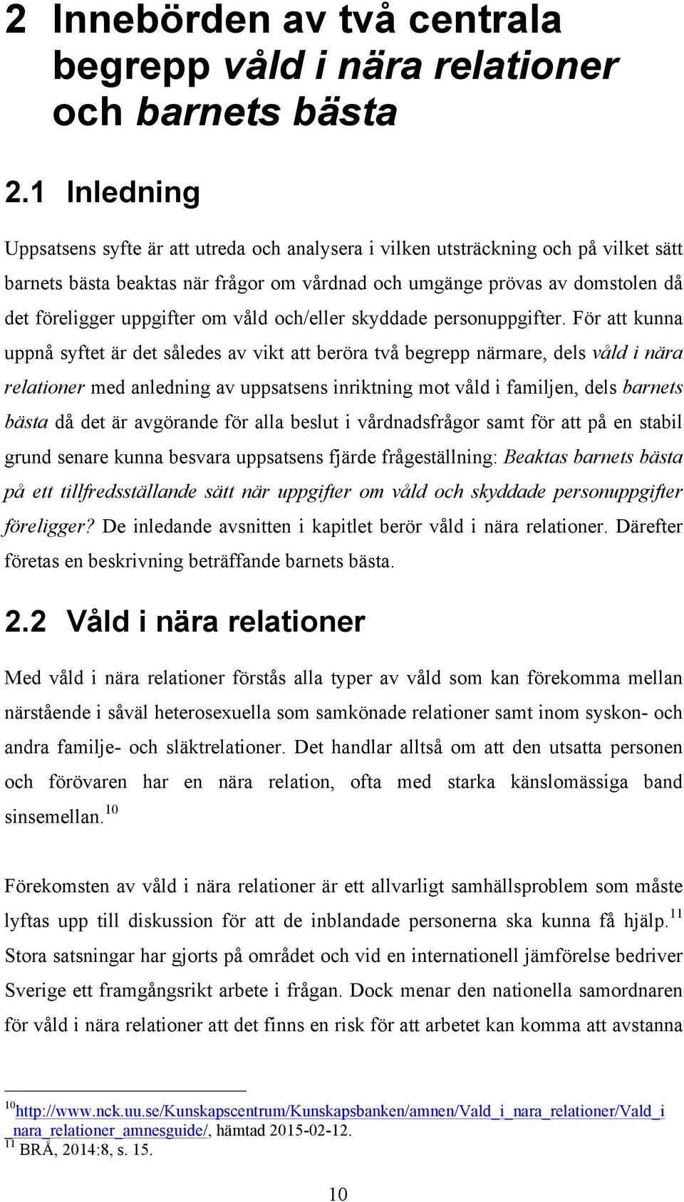uppgifter om våld och/eller skyddade personuppgifter.