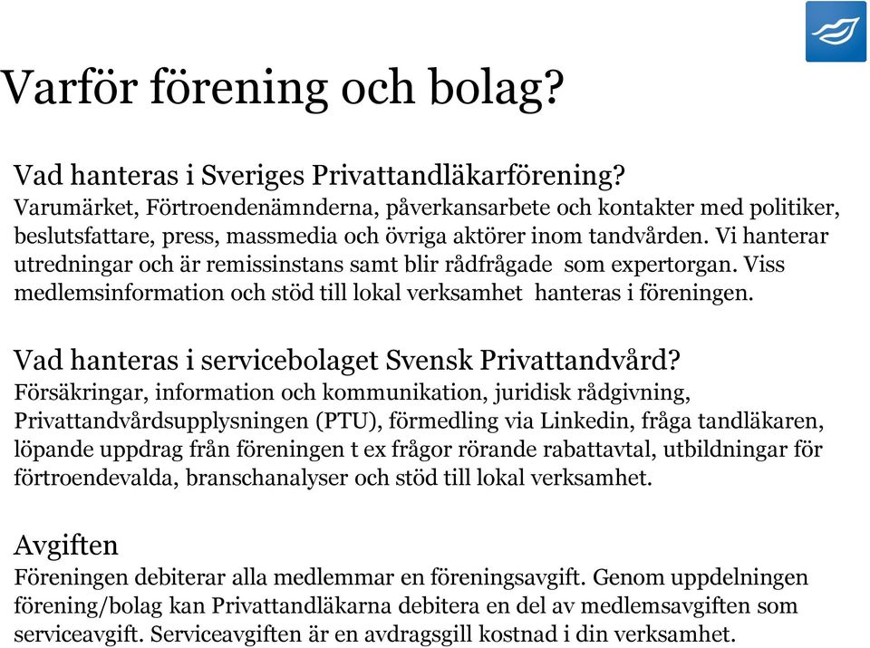 Vi hanterar utredningar och är remissinstans samt blir rådfrågade som expertorgan. Viss medlemsinformation och stöd till lokal verksamhet hanteras i föreningen.