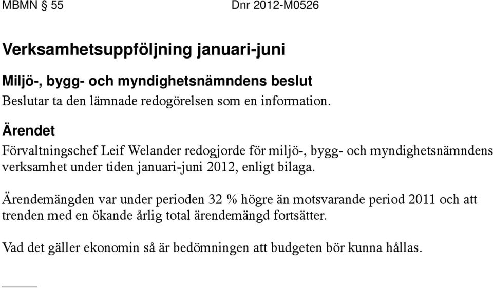 januari-juni 2012, enligt bilaga.