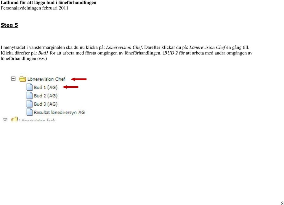 Därefter klickar du på: Lönerevision Chef en gång till.