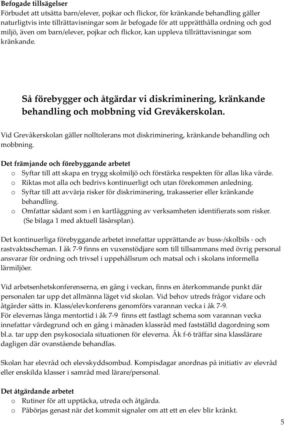 Vid Grevåkersklan gäller nlltlerans mt diskriminering, kränkande behandling ch mbbning.