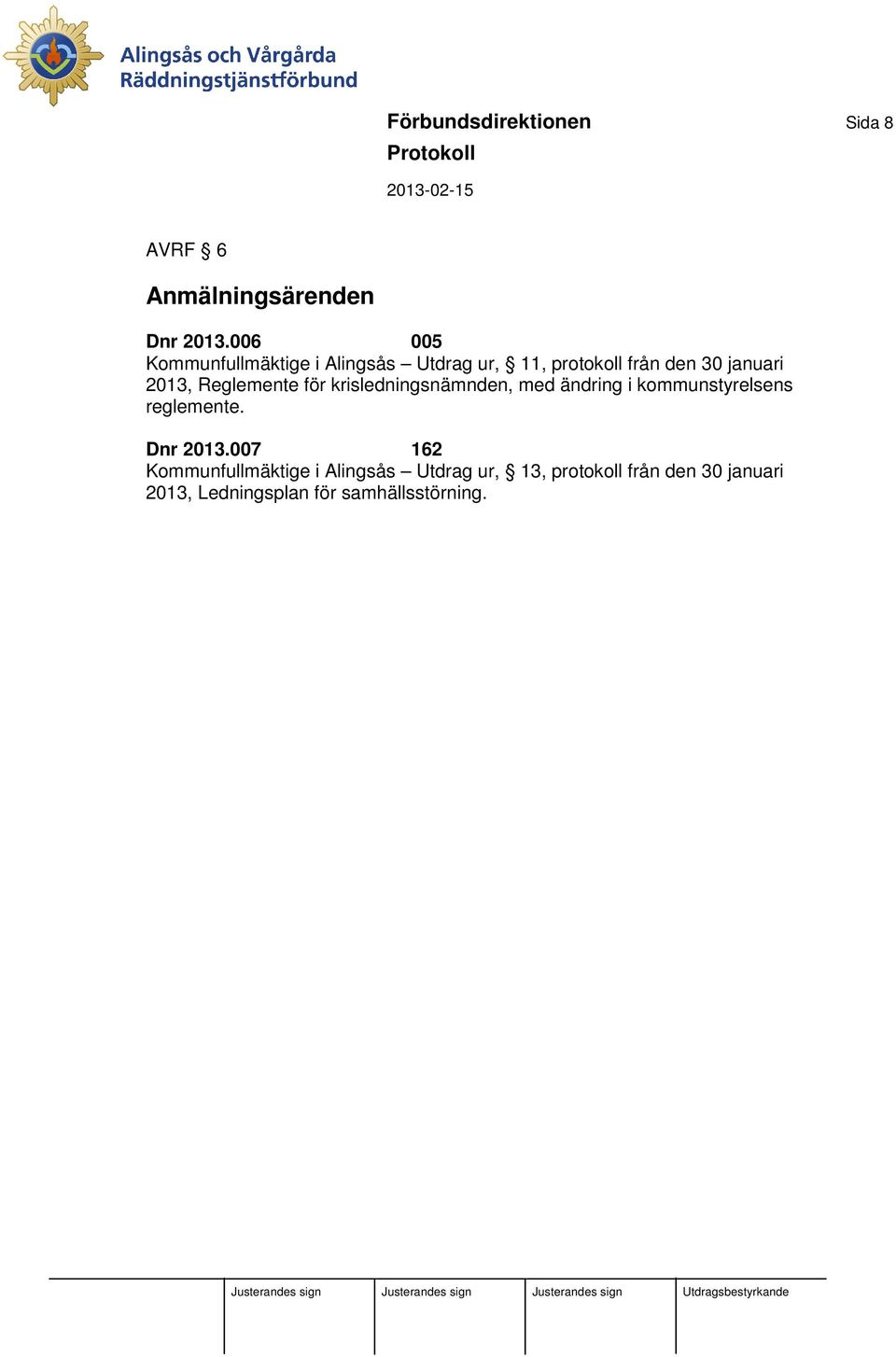 Reglemente för krisledningsnämnden, med ändring i kommunstyrelsens reglemente. Dnr 2013.