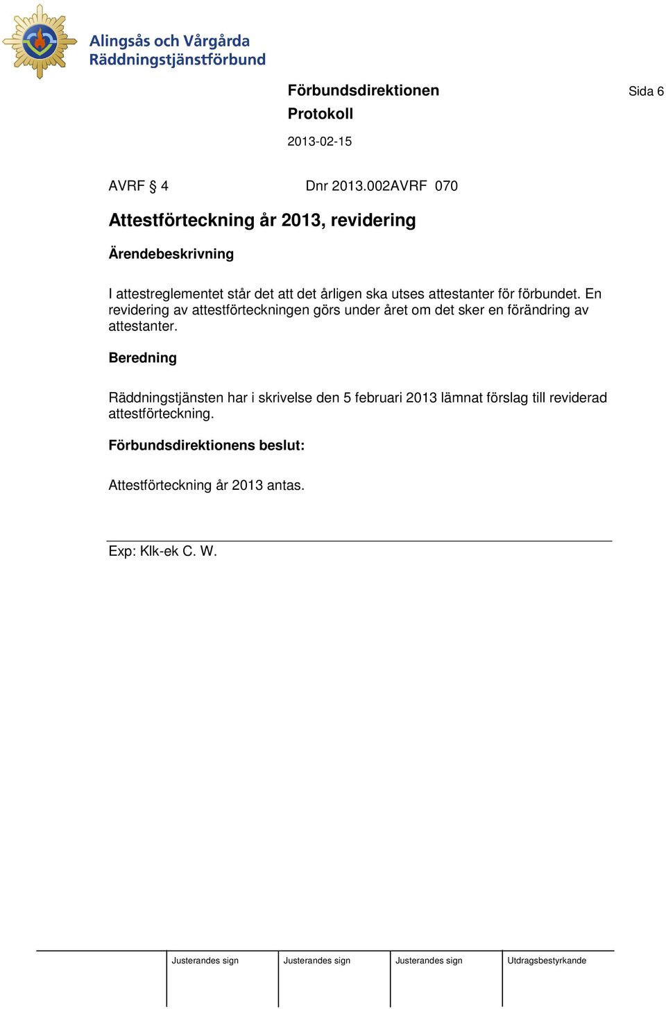 utses attestanter för förbundet.