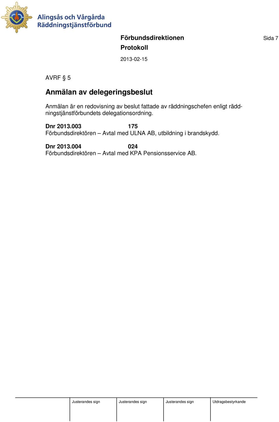 delegationsordning. Dnr 2013.
