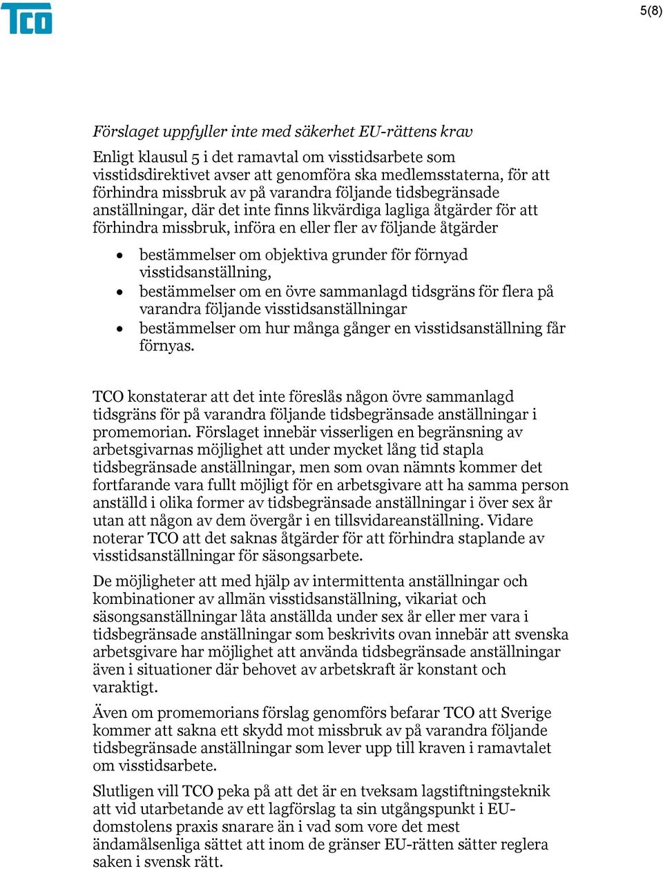 grunder för förnyad visstidsanställning, bestämmelser om en övre sammanlagd tidsgräns för flera på varandra följande visstidsanställningar bestämmelser om hur många gånger en visstidsanställning får