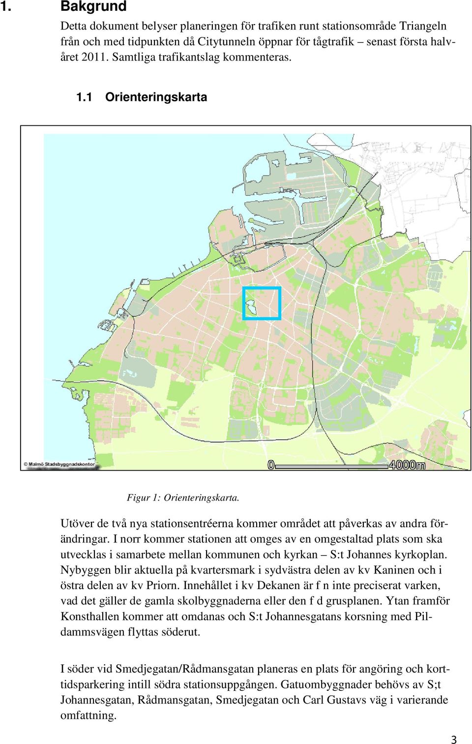 I norr kommer stationen att omges av en omgestaltad plats som ska utvecklas i samarbete mellan kommunen och kyrkan S:t Johannes kyrkoplan.