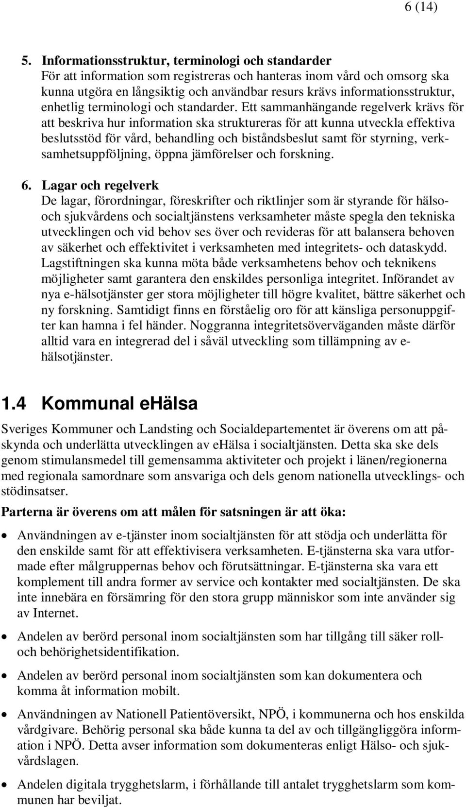 enhetlig terminologi och standarder.