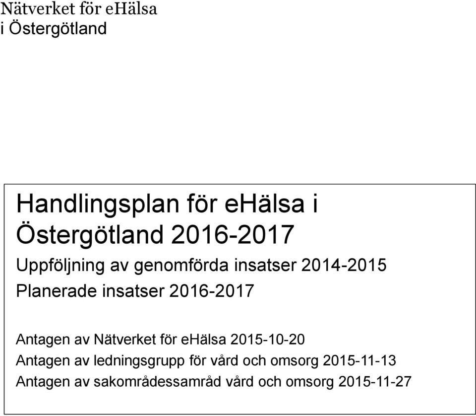 Nätverket för ehälsa 2015-10-20 Antagen av ledningsgrupp för vård och