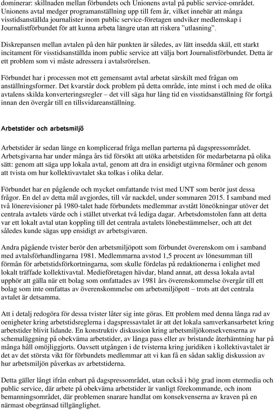 arbeta längre utan att riskera utlasning.