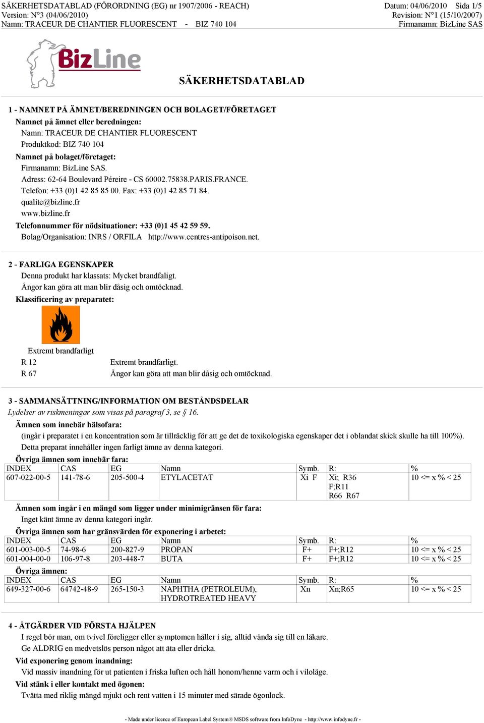 Fax: +33 (0)1 42 85 71 84. qualite@bizline.fr www.bizline.fr Telefonnummer för nödsituationer: +33 (0)1 45 42 59 59. Bolag/Organisation: INRS / ORFILA http://www.centres-antipoison.net.