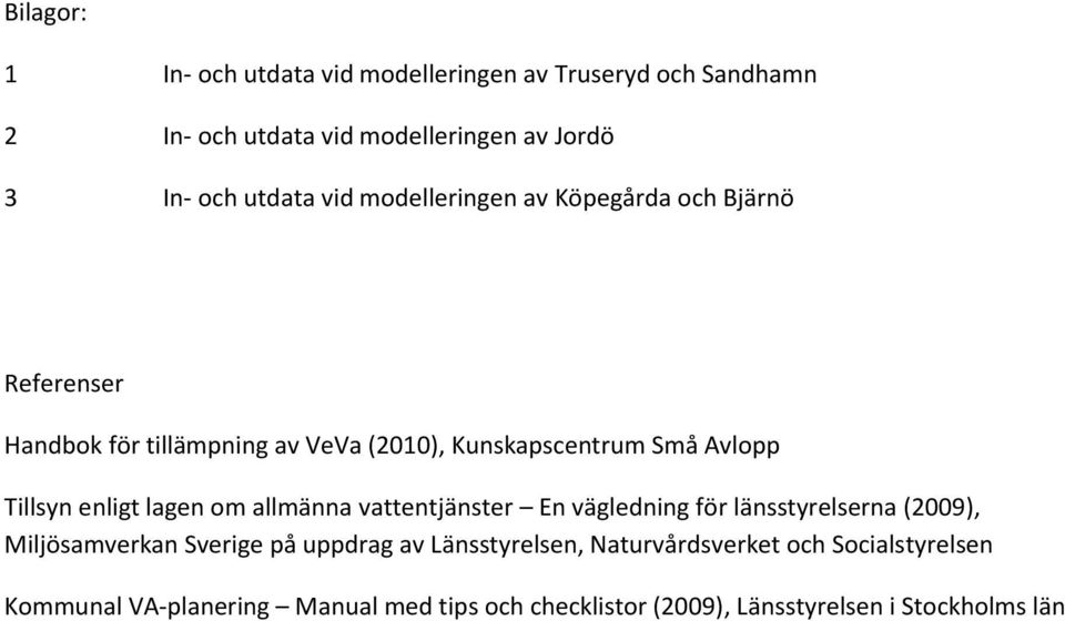 Tillsyn enligt lagen om allmänna vattentjänster En vägledning för länsstyrelserna (29), Miljösamverkan Sverige på uppdrag av