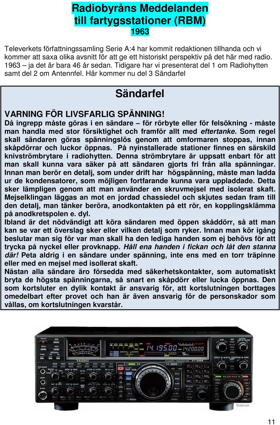 Här kommer nu del 3 Sändarfel Sändarfel VARNING FÖR LIVSFARLIG SPÄNNING!