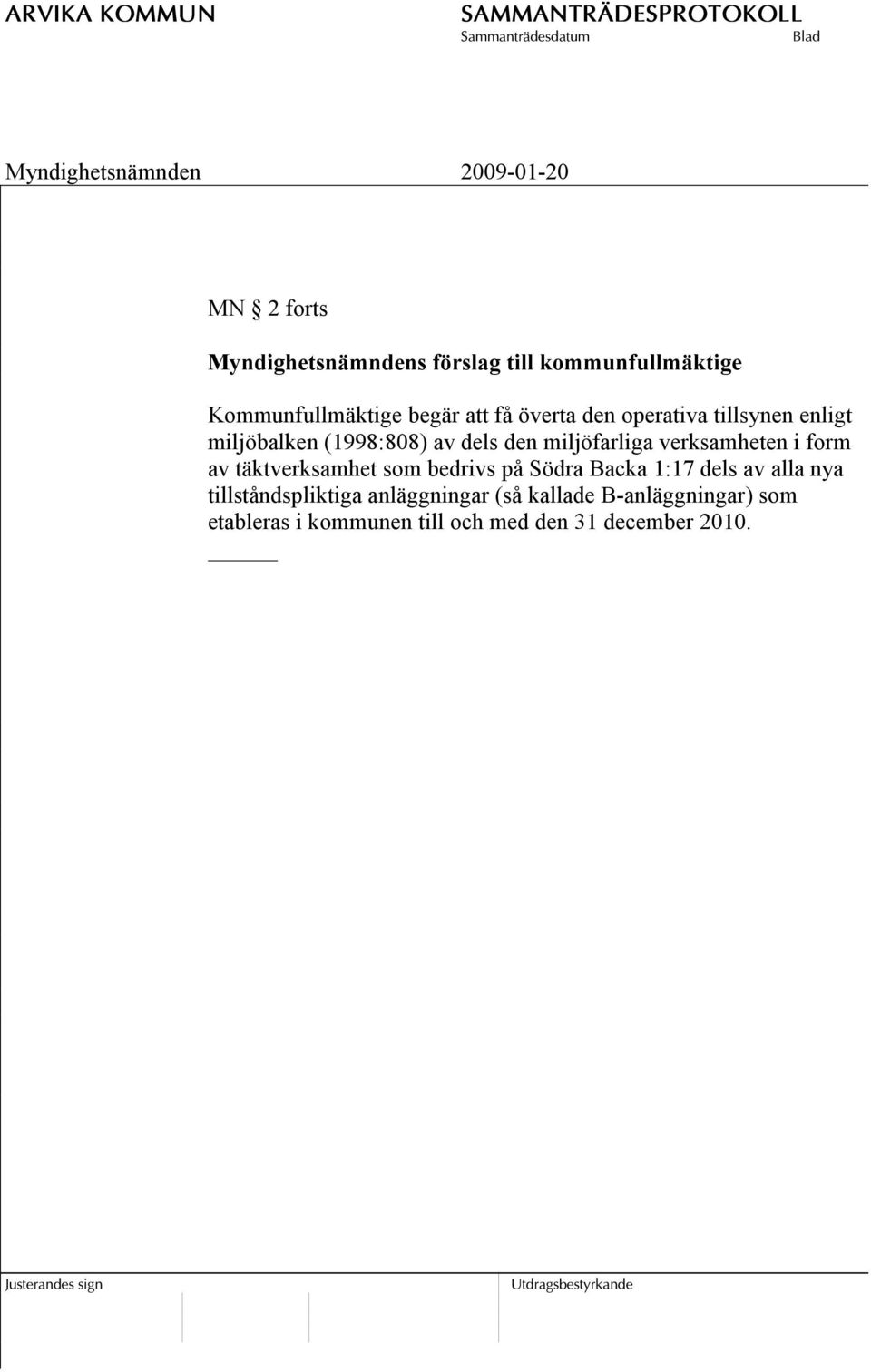 verksamheten i form av täktverksamhet som bedrivs på Södra Backa 1:17 dels av alla nya
