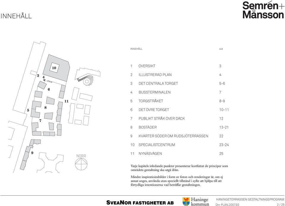 kapitels inledande punkter presenterar kortfattat de principer som områdets gestaltning ska utgå ifrån.