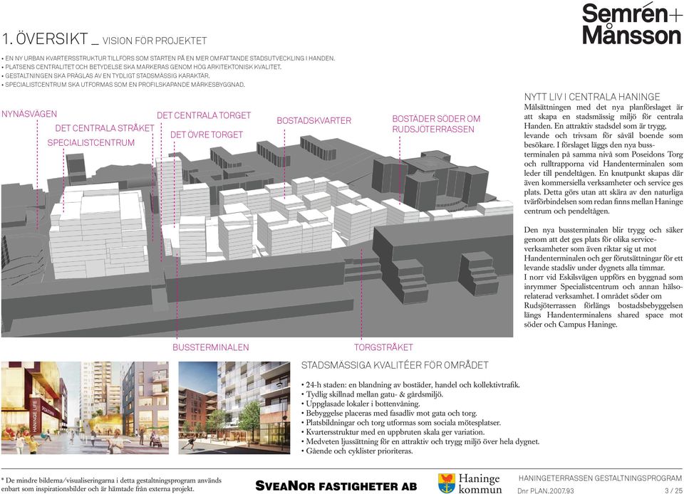 SPECIALISTCENTRUM SKA UTFORMAS SOM EN PROFILSKAPANDE MÄRKESBYGGNAD.