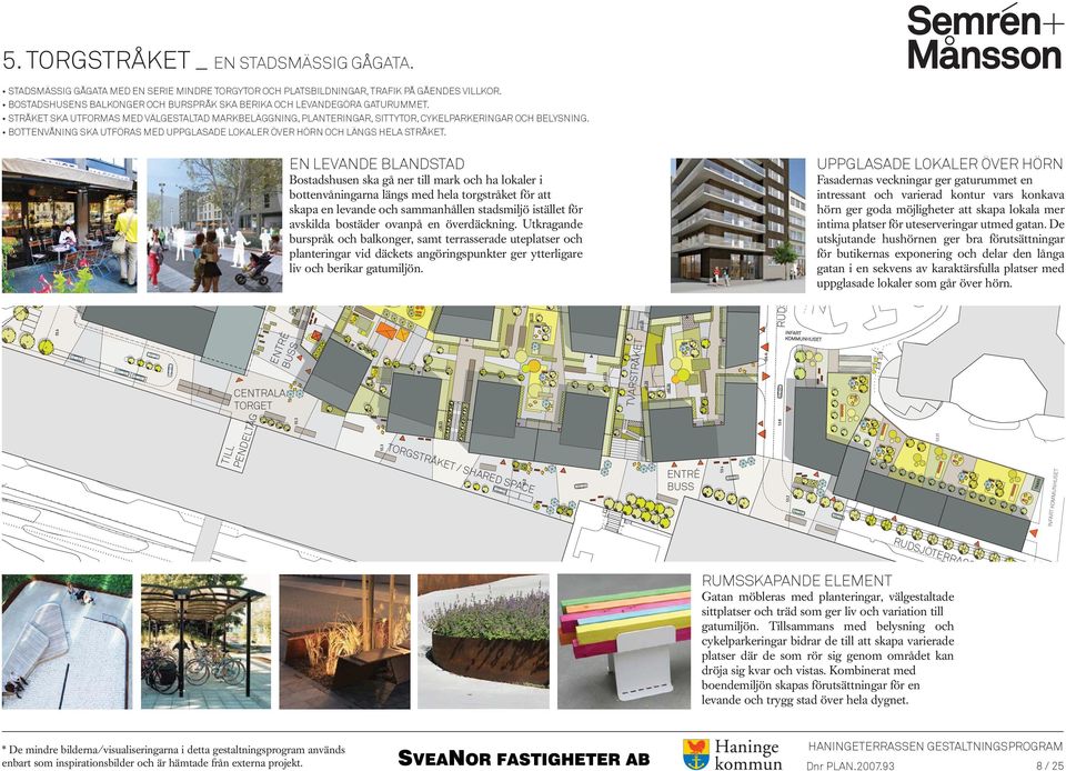 BOTTENVÅNING SKA UTFÖRAS MED UPPGLASADE LOKALER ÖVER HÖRN OCH LÄNGS HELA STRÅKET.