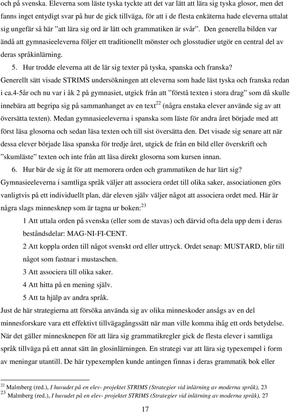 så här att lära sig ord är lätt och grammatiken är svår.