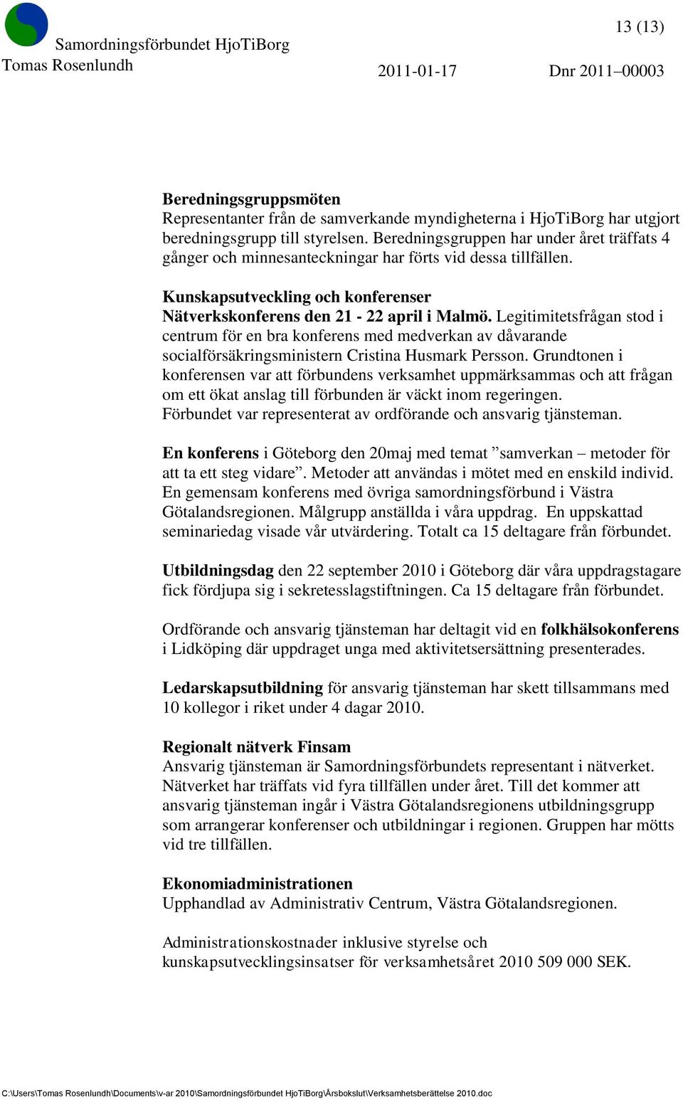 Legitimitetsfrågan stod i centrum för en bra konferens med medverkan av dåvarande socialförsäkringsministern Cristina Husmark Persson.