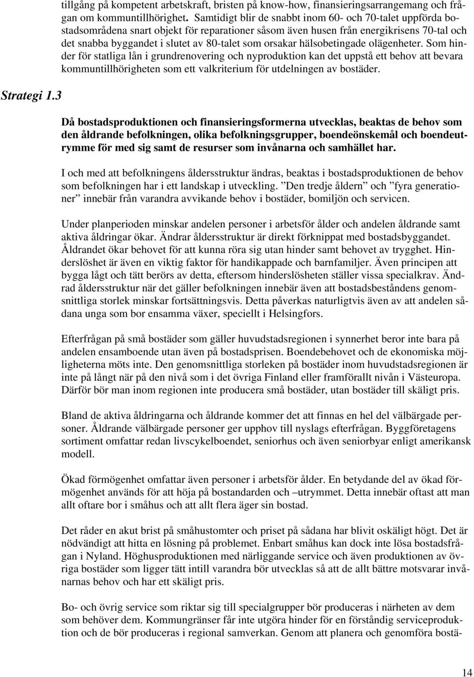 orsakar hälsobetingade olägenheter.