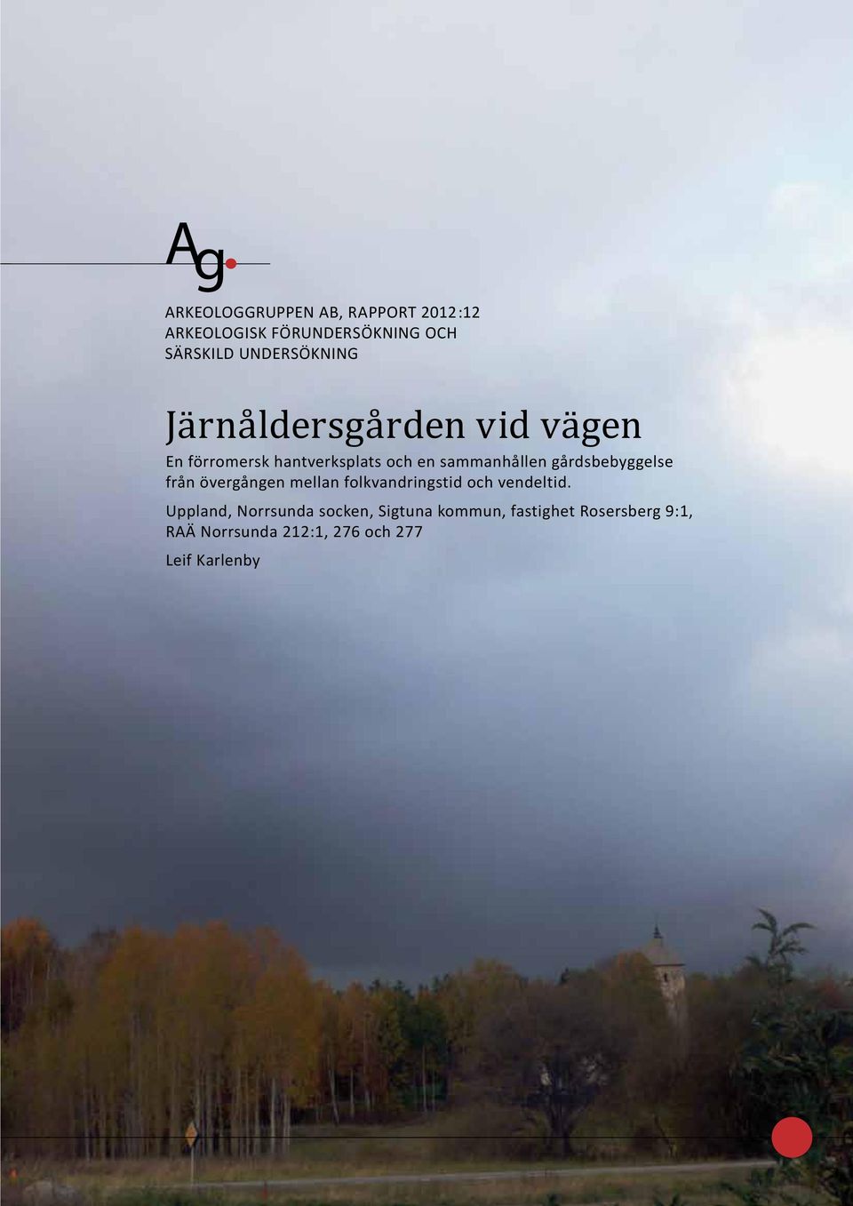 sammanhållen gårdsbebyggelse från övergången mellan folkvandringstid och vendeltid.