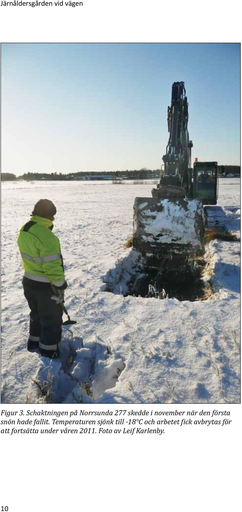 första snön hade fallit.