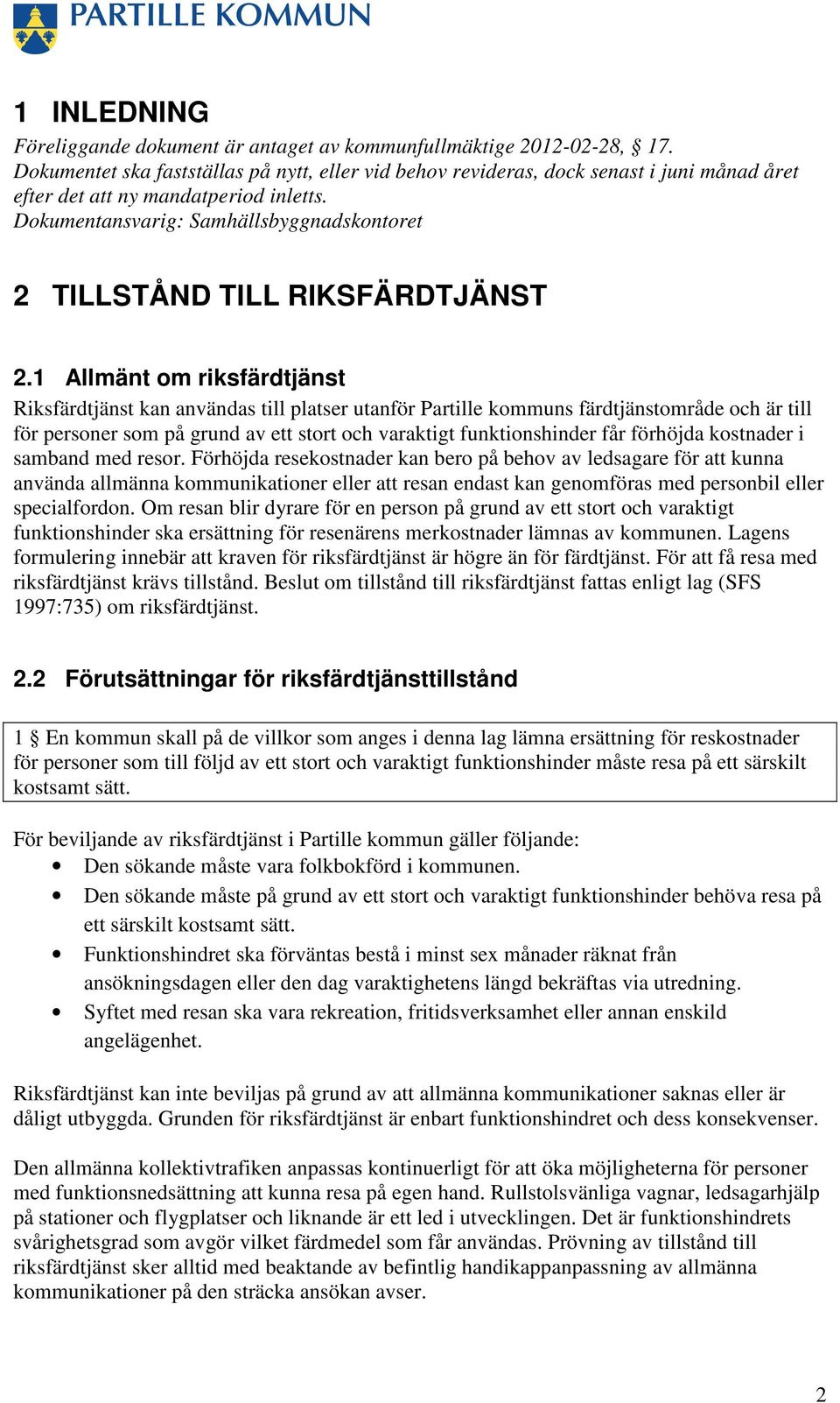 Dokumentansvarig: Samhällsbyggnadskontoret 2 TILLSTÅND TILL RIKSFÄRDTJÄNST 2.