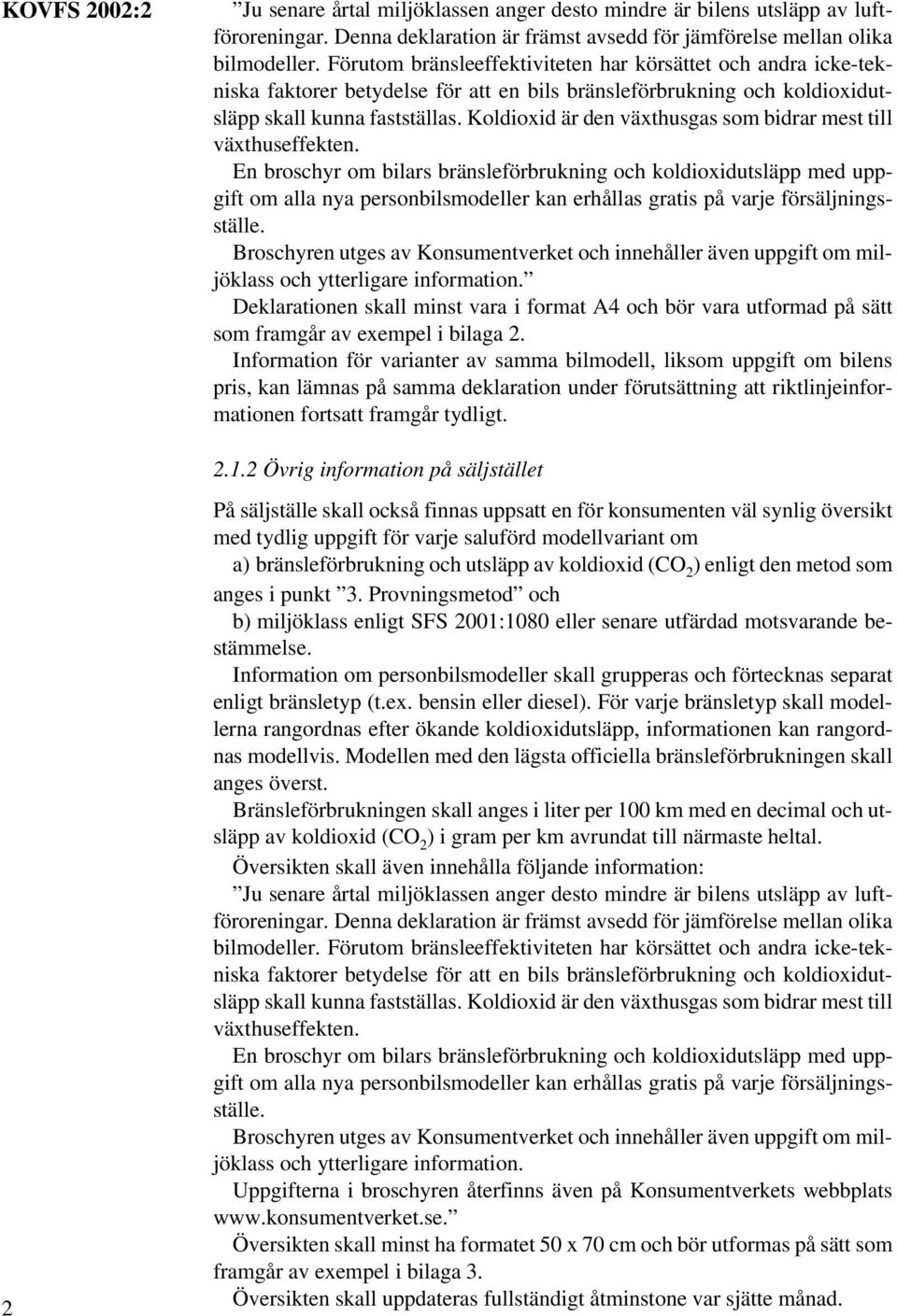 Koldioxid är den växthusgas som bidrar mest till växthuseffekten.