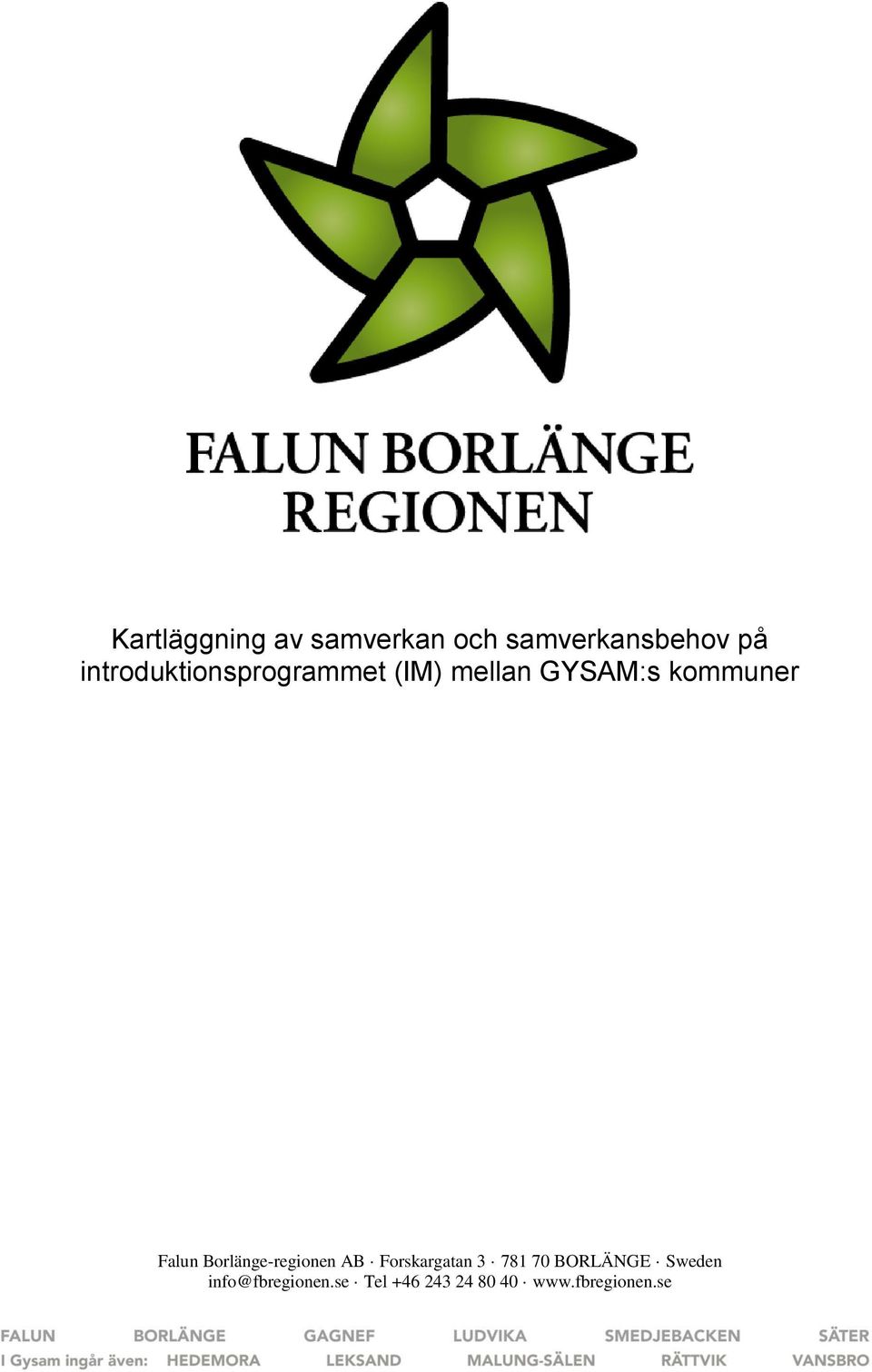 Falun Borlänge-regionen AB Forskargatan 3 781 70