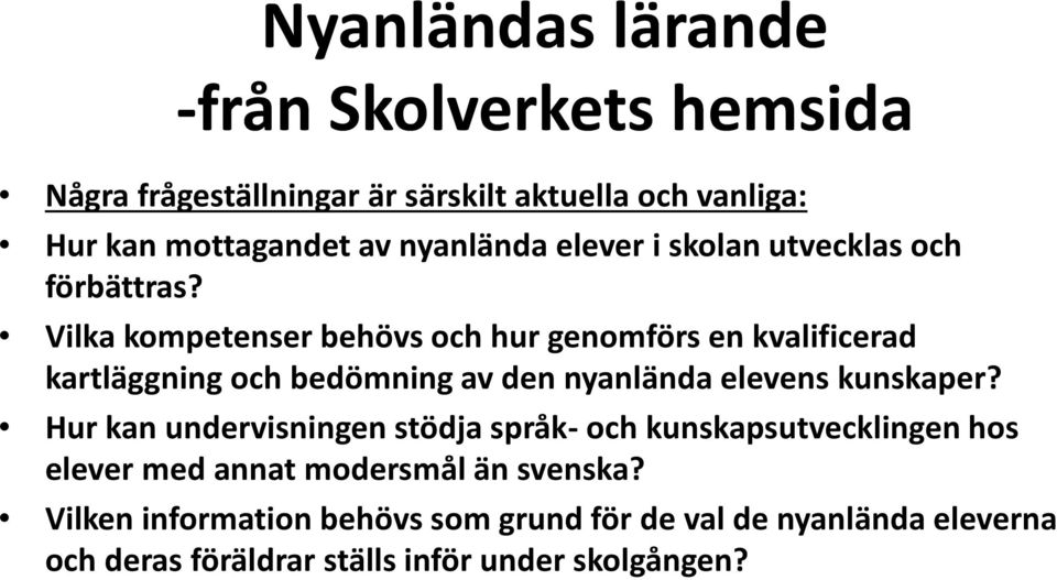 Vilka kompetenser behövs och hur genomförs en kvalificerad kartläggning och bedömning av den nyanlända elevens kunskaper?