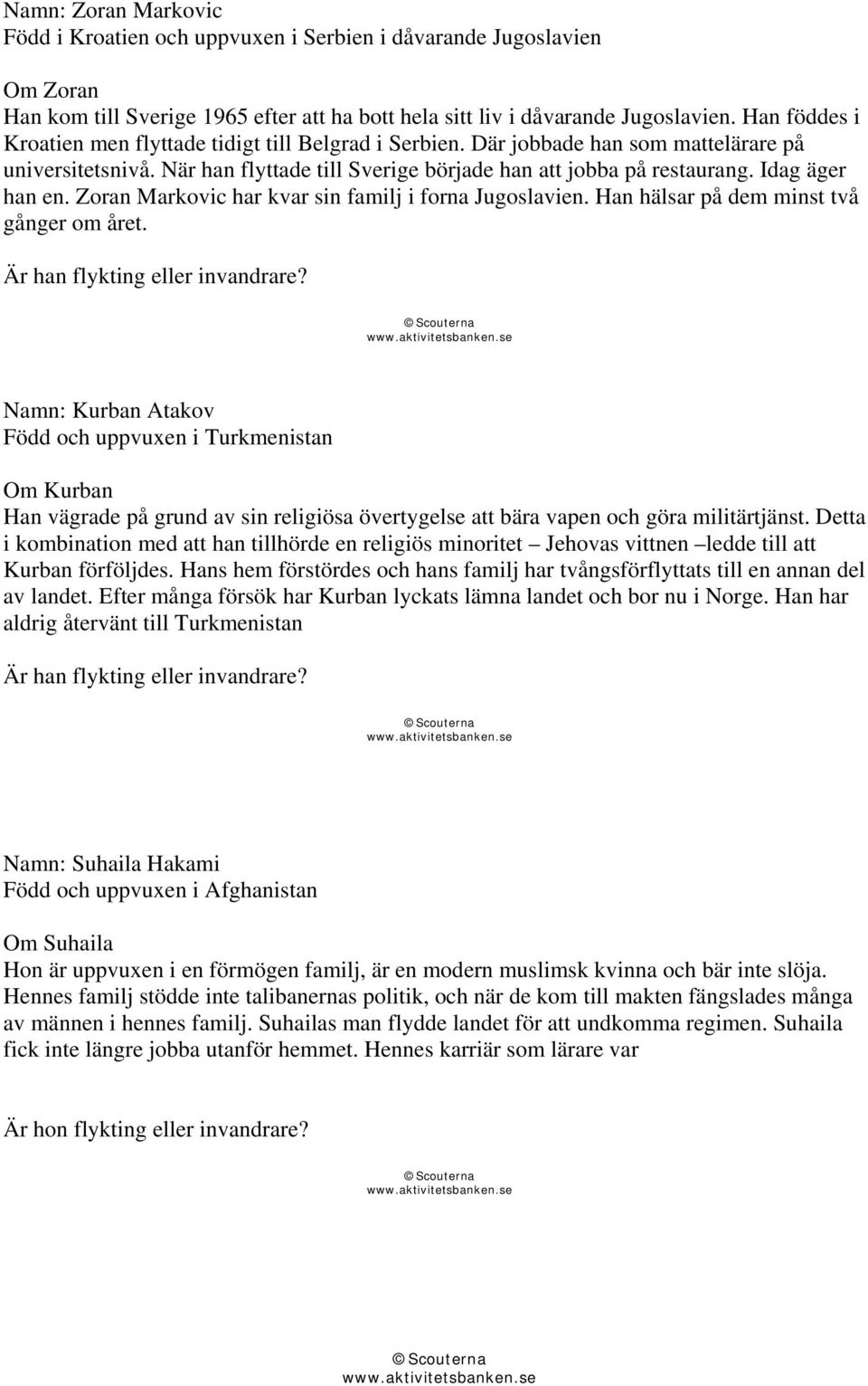 Idag äger han en. Zoran Markovic har kvar sin familj i forna Jugoslavien. Han hälsar på dem minst två gånger om året.