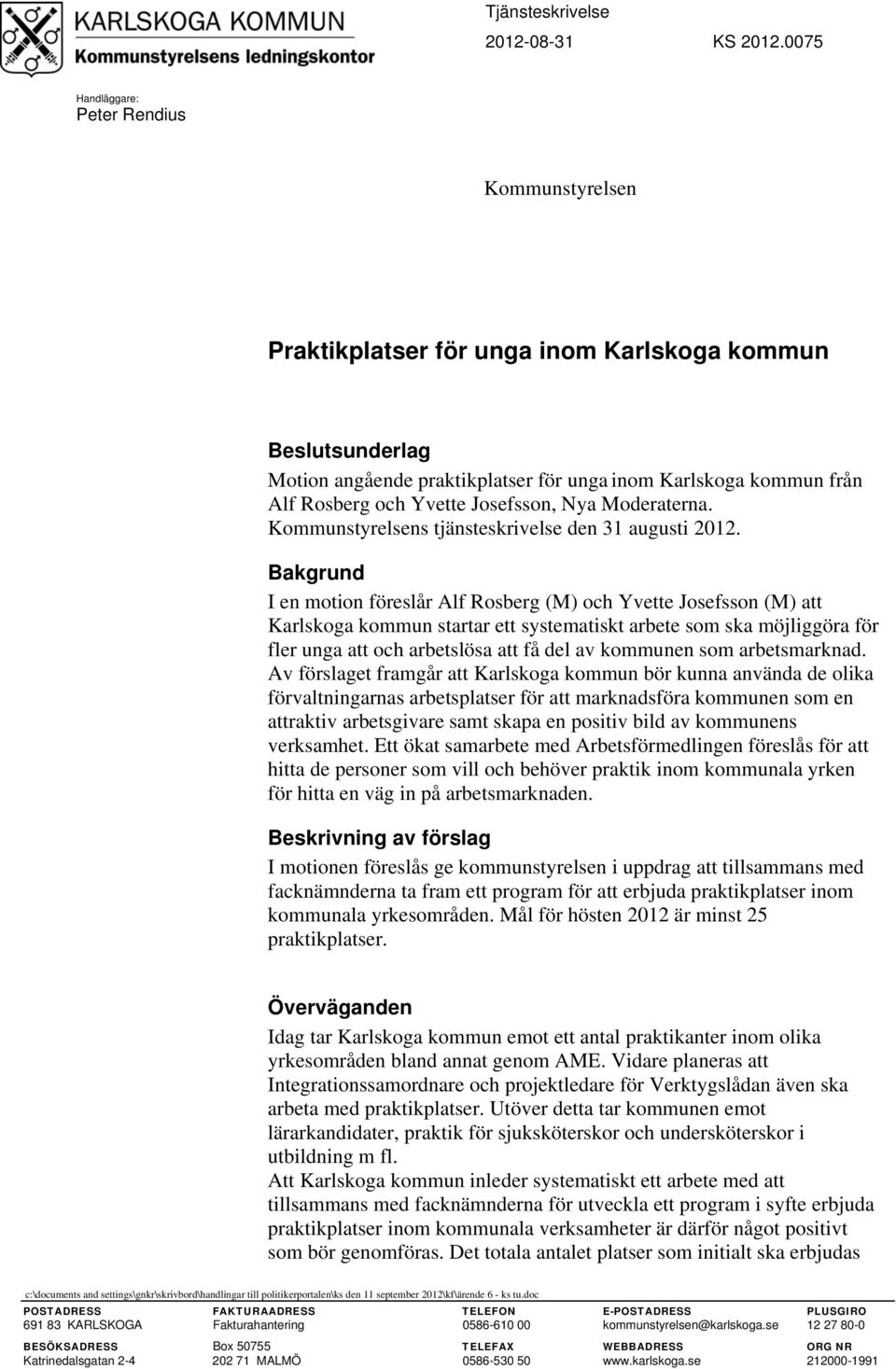 Josefsson, Nya Moderaterna. Kommunstyrelsens tjänsteskrivelse den 31 augusti 2012.