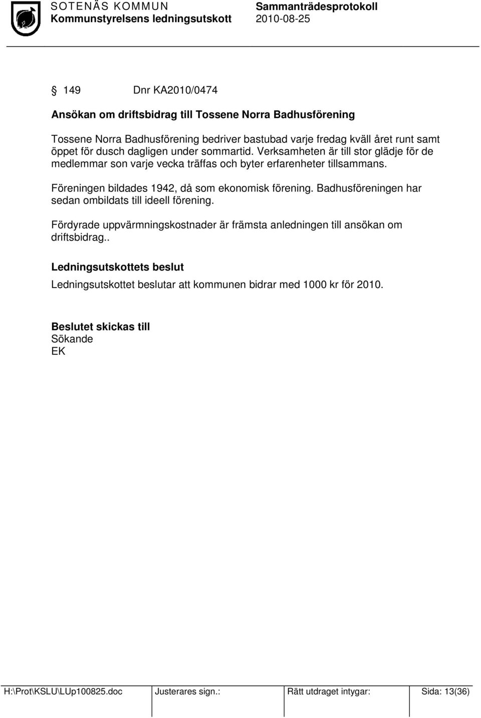 P Sotenset spelade kommunerna Tossene och Askum de ledande rollerna framfrallt Det gamla ldreboendet har blivit sommaruthyrning. Slkter och grdar i Sotens med omnejd - Pressbladet