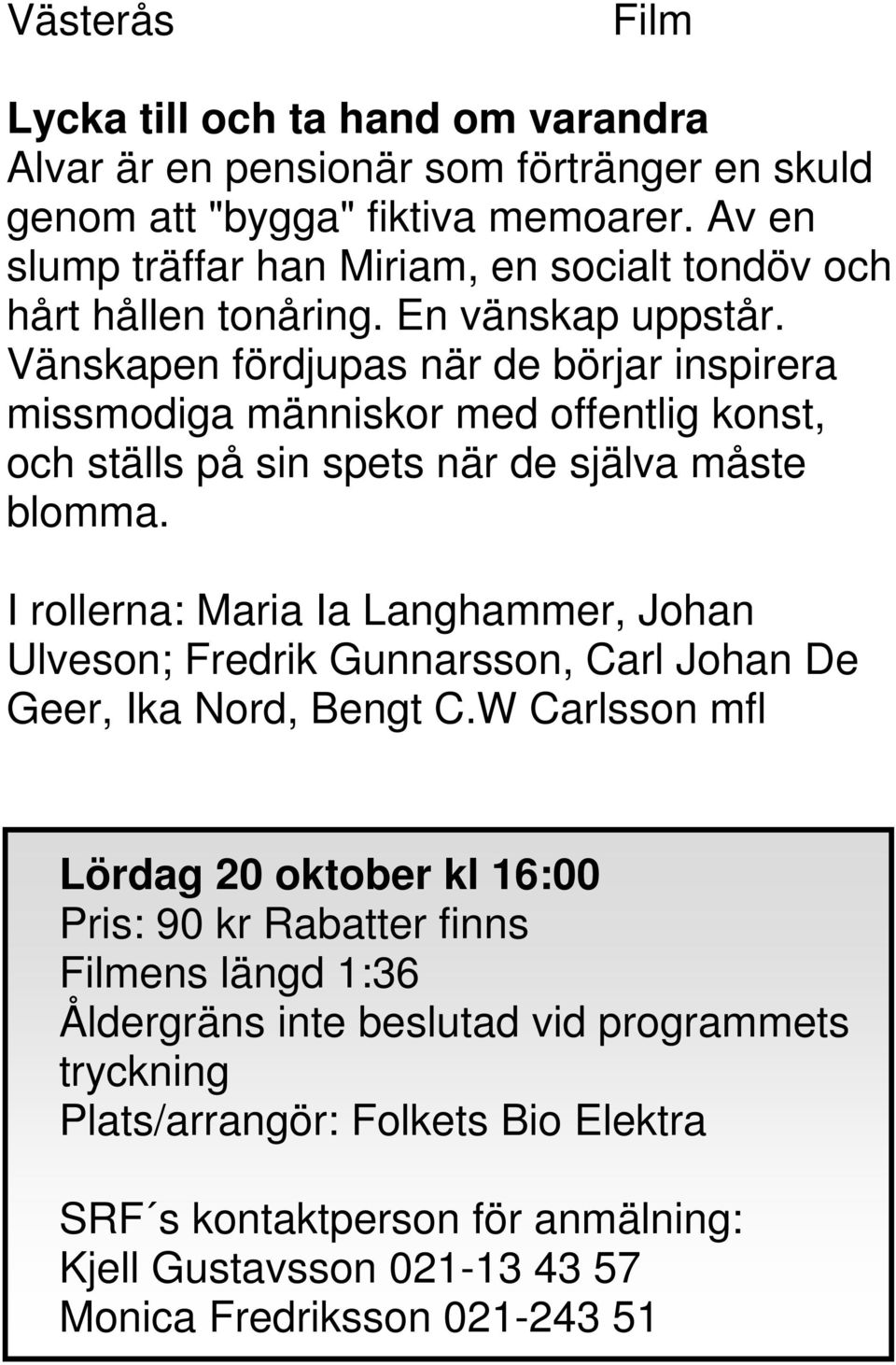 Vänskapen fördjupas när de börjar inspirera missmodiga människor med offentlig konst, och ställs på sin spets när de själva måste blomma.