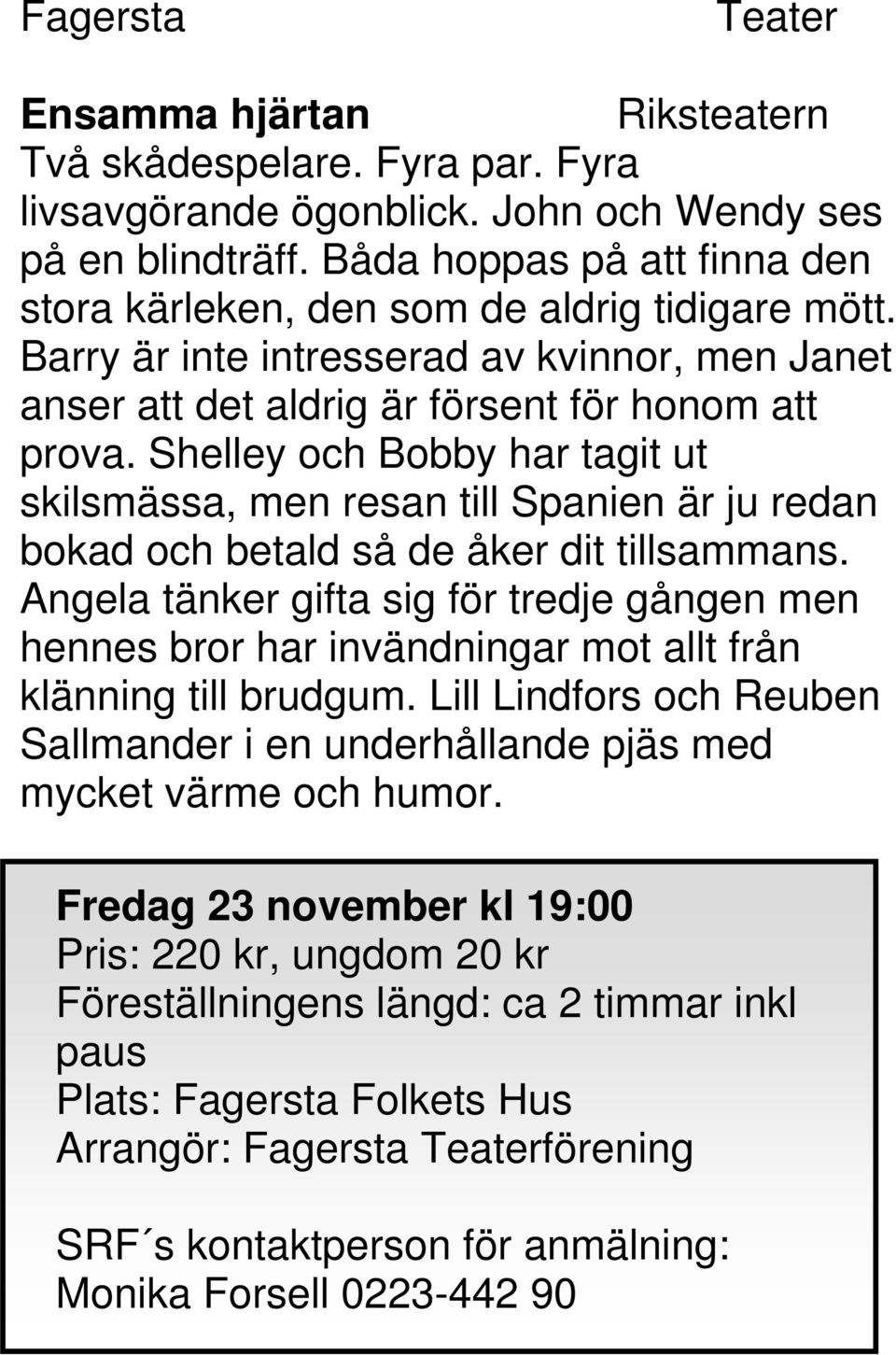 Shelley och Bobby har tagit ut skilsmässa, men resan till Spanien är ju redan bokad och betald så de åker dit tillsammans.