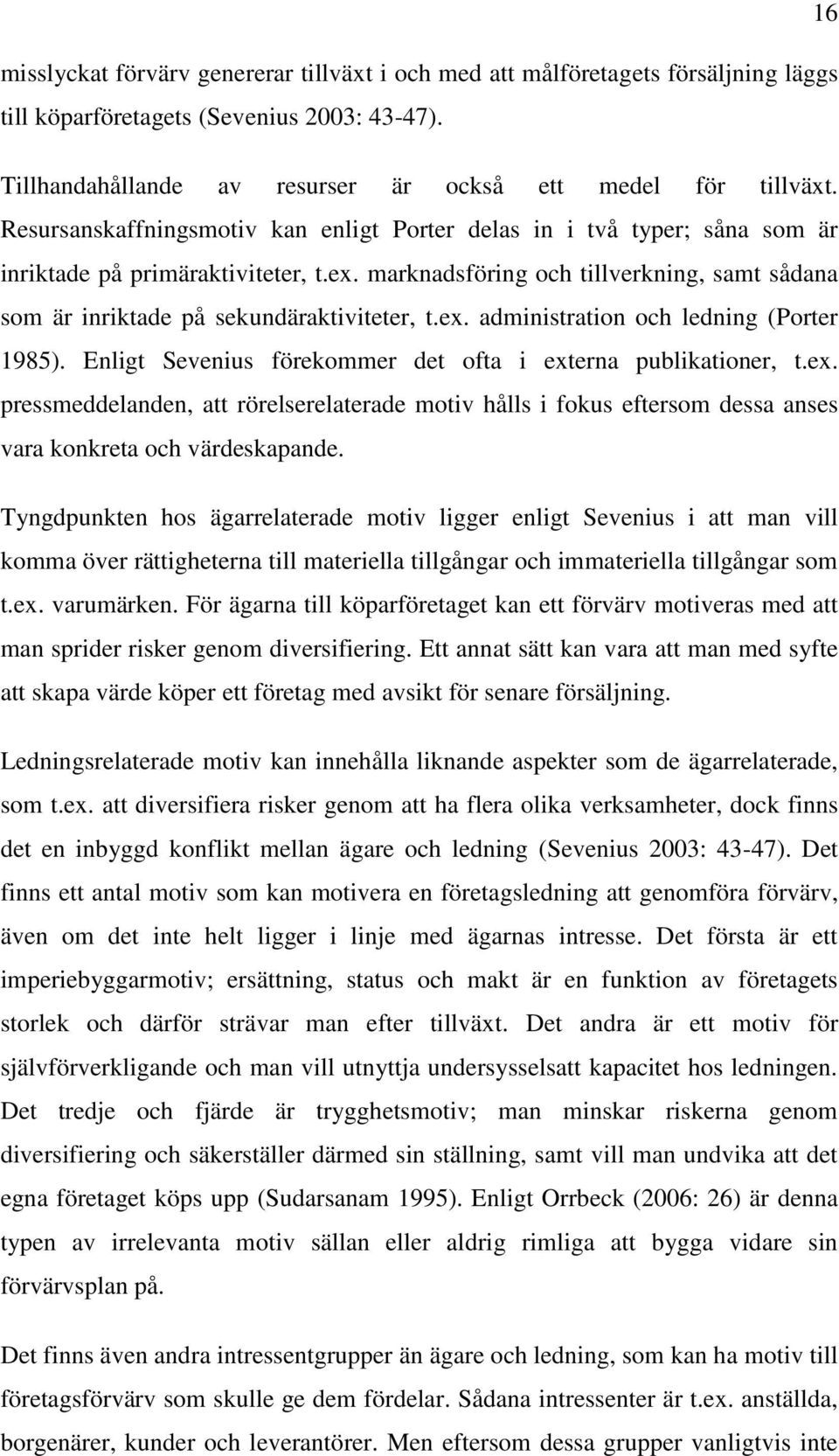 marknadsföring och tillverkning, samt sådana som är inriktade på sekundäraktiviteter, t.ex.