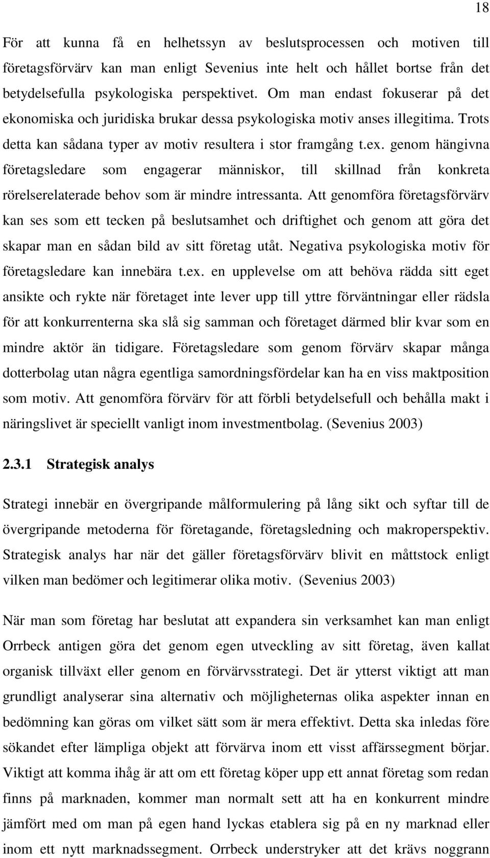 genom hängivna företagsledare som engagerar människor, till skillnad från konkreta rörelserelaterade behov som är mindre intressanta.