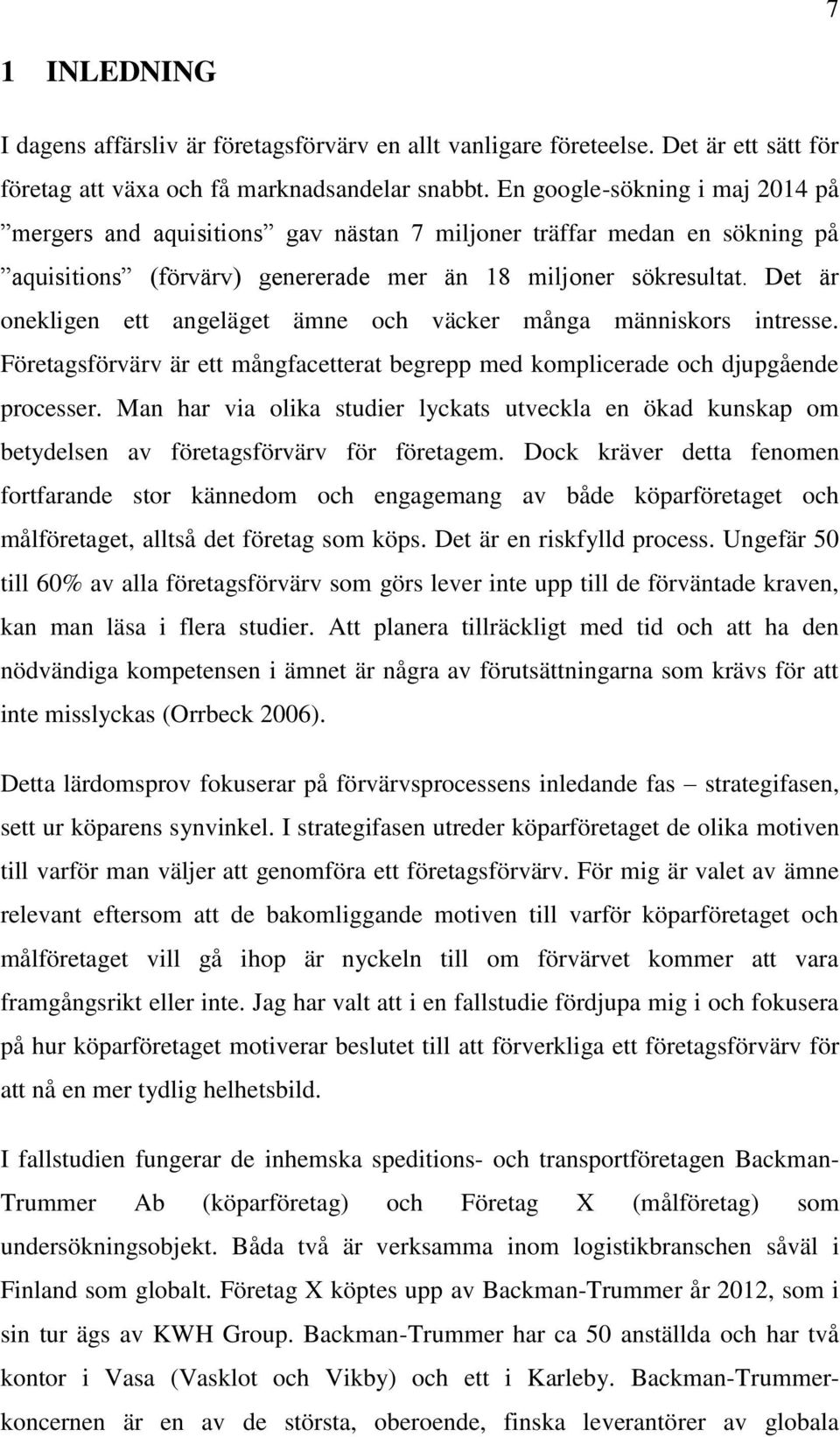 Det är onekligen ett angeläget ämne och väcker många människors intresse. Företagsförvärv är ett mångfacetterat begrepp med komplicerade och djupgående processer.