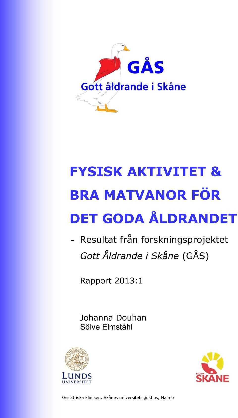 Skåne (GÅS) Rapport 2013:1 Johanna Douhan Sölve