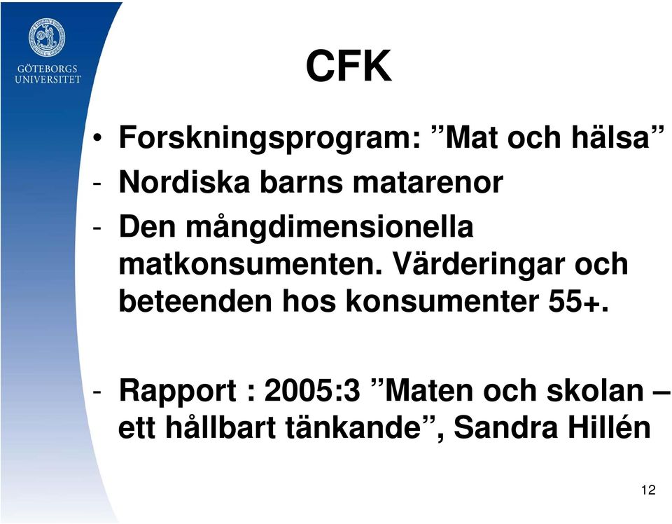 Värderingar och beteenden hos konsumenter 55+.