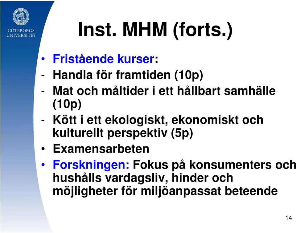 hållbart samhälle (10p) - Kött i ett ekologiskt, ekonomiskt och kulturellt