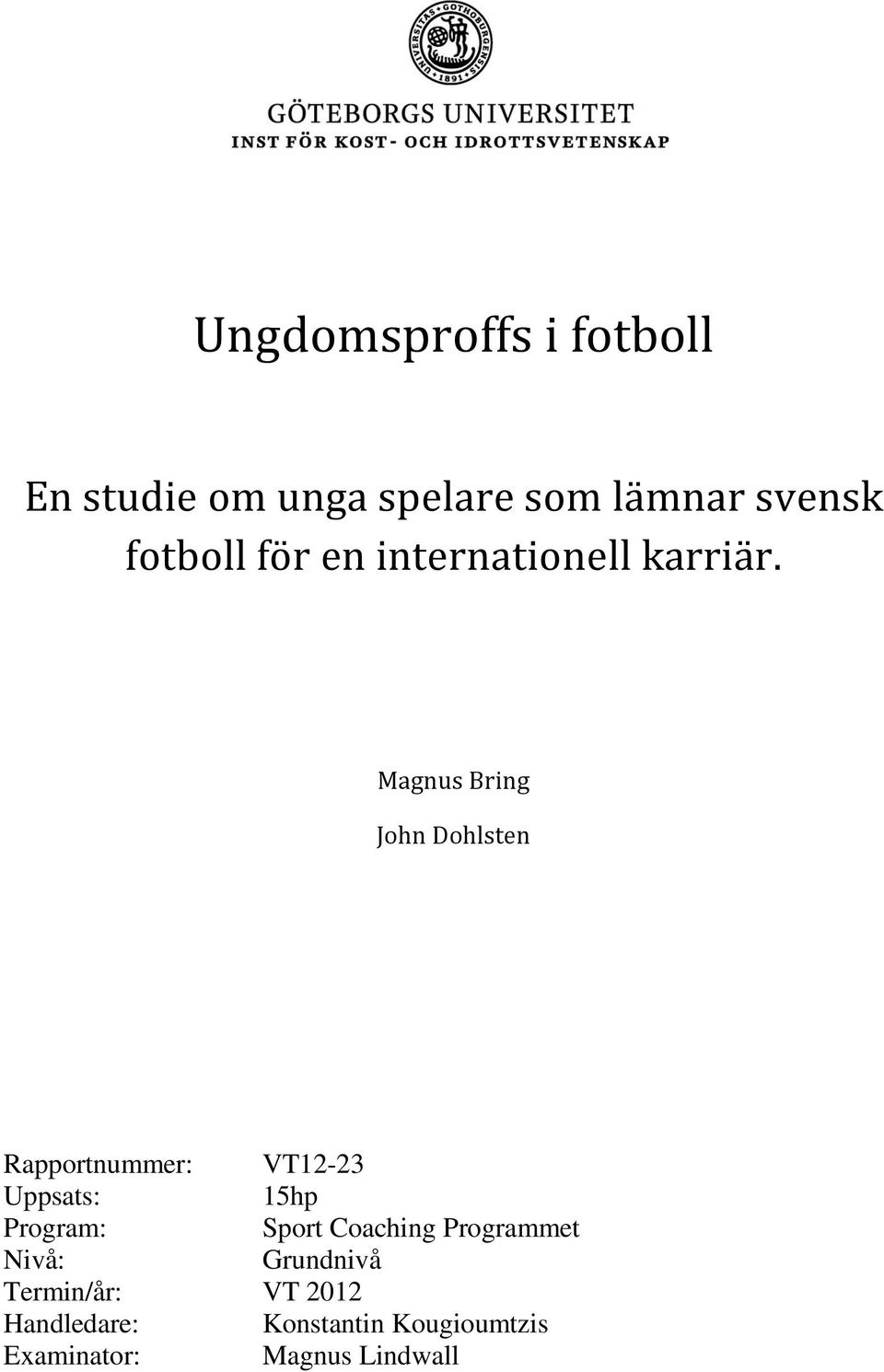 Magnus Bring John Dohlsten Rapportnummer: VT12-23 Uppsats: 15hp Program: